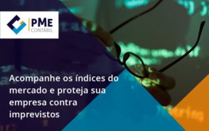 Acompanhe Os Indicativos Marcados E Projetados Pme - PME Contábil - Contabilidade em São Paulo