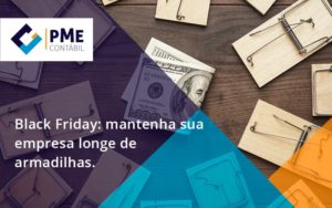 Black Friday Mantenha Sua Empresa Pme - PME Contábil - Contabilidade em São Paulo