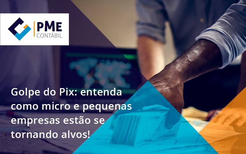Golpe Do Pix Pm - PME Contábil - Contabilidade em São Paulo