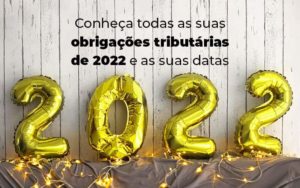 Conheca Todas As Obrigacoes Tributarias De 2022 E As Suas Datas Blog - PME Contábil - Contabilidade em São Paulo