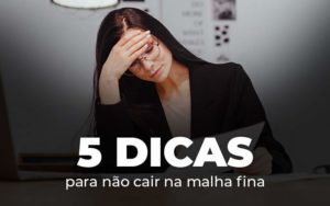 5 Dicas Para Nao Cair Na Malha Fina Blog - PME Contábil - Contabilidade em São Paulo