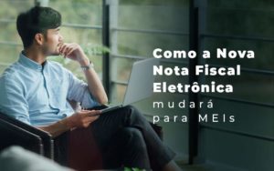 Como A Nova Nota Fiscal Eletronica Mudara Para Meis Blog (1) Quero Montar Uma Empresa - PME Contábil - Contabilidade em São Paulo